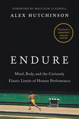 Book Review: Endure: Mind, Body, and the Curiously Elastic Limits of Human Performance, by Alex Hutchinson